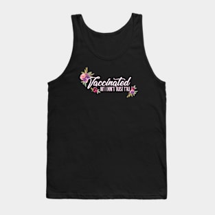 Vaccinated But I Don't Trust Y'all Florals Design Tank Top